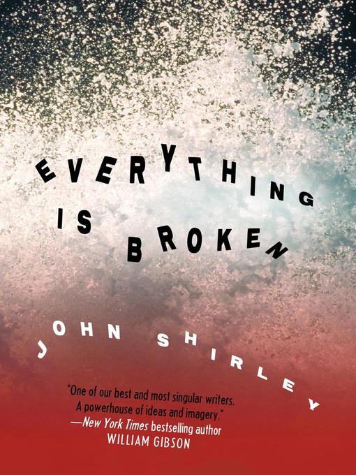 Title details for Everything is Broken by John Shirley - Available